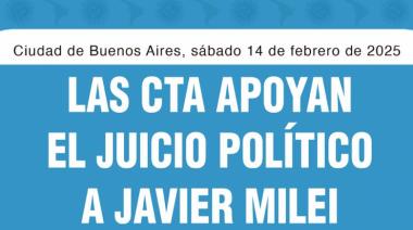Las CTA respaldan el pedido de juicio político contra Javier Milei