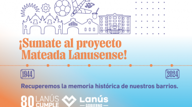 Lanús Gobierno invita a participar de la "Mateada Lanusense": un proyecto colectivo por los 80 años de la ciudad