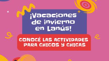 Vacaciones de invierno: Lanús Gobierno seguirá ofreciendo numerosas propuestas gratuitas