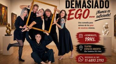 Se viene el estreno de “Demasiado ego… ¡Nunca  es suficiente!”, una comedia ácida y delirante
